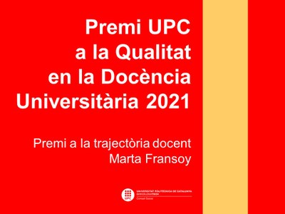 ACTE DE RECONEIXEMENT A LA PROFESSORA MARTA FRANSOY,  PREMI UPC A LA QUALITAT EN LA DOCÈNCIA UNIVERSITÀRIA 2021  EN LA MODALITAT DE TRAJECTÒRIA DOCENT